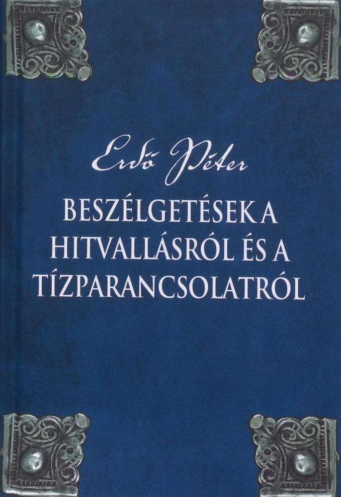 Erdő Péter: Beszélgetések a hitvallásról és a tízparancsolatról