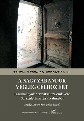 A nagy zarándok végleg célhoz ért: Tanulmánykötet Xeravits Géza emlékére 50. születésnapja alkalmából