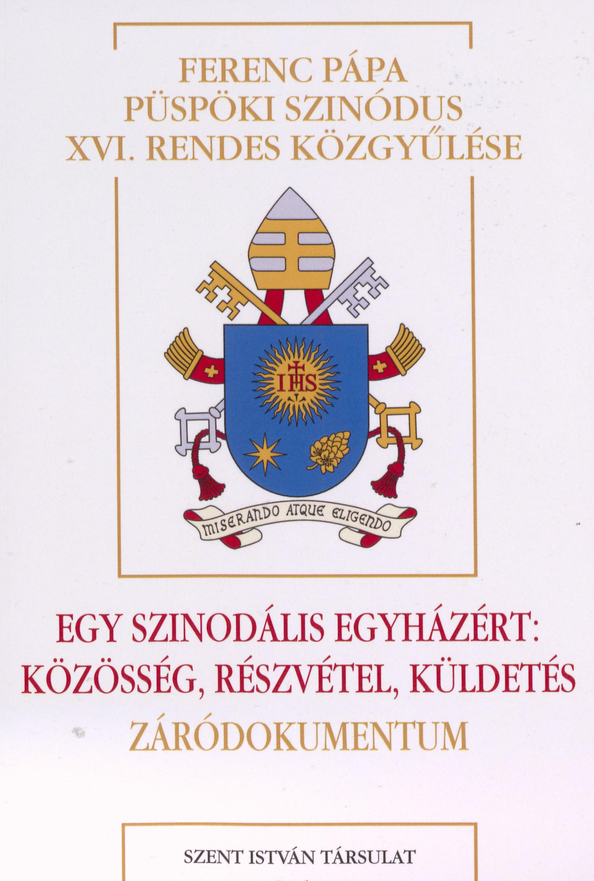 Ferenc pápa Egy szinodális egyházért közösség, részvétel, küldetés. Záródokumentum