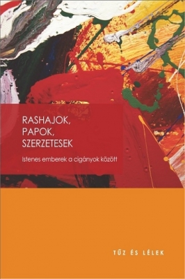 Rashajok, papok, szerzetesek: Istenes emberek a cigányok között