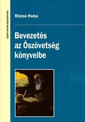 Rózsa Huba: Bevezetés az Ószövetség könyveibe