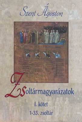 Szent Ágoston: Zsoltármagyarázatok 1. 