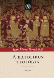 Jean-Pierre Torrell: A katolikus teológia