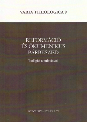 Reformáció és ökumenikus párbeszéd: Teológiai tanulmányok