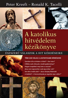 Peter Kreeft, Ronald K. Tacelli: A katolikus hitvédelem kézikönyve