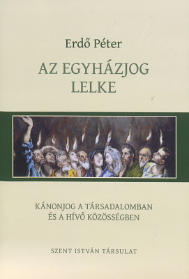 Erdő Péter: Az egyházjog lelke: Kánonjog a társdalomban és a hívő közösségben